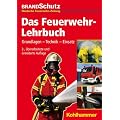 Das Feuerwehr-Lehrbuch: Grundlagen - Technik - Einsatz