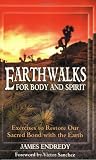 Earth Walks for Body and Spirit: Exercises to Restore Our Sacred Bond with the Earth