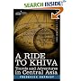 A Ride to Khiva: Travels and Adventures in Central Asia