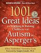 1001 Great Ideas for Teaching and Raising Children with Autism or Asperger's, Revised and Expanded 2nd Edition