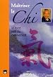 Ma�triser le Chi : La force na�t du mouvement