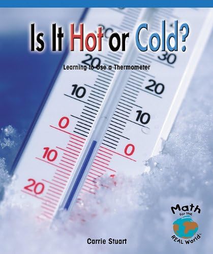 Is It Hot or Cold?: Learning to Use a Thermometer (Math for the Real World)