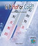 Is It Hot or Cold? Learning to Use a Thermometer (Math for the Real World: Upper Emergent)