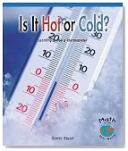 Is It Hot or Cold?: Learning to Use a Thermometer (Math for the Real World)