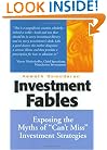 Investment Fables: Exposing the Myths of "Can't Miss" Investment Strategies