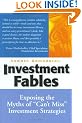 Investment Fables: Exposing the Myths of "Can't Miss" Investment Strategies (Financial Times Prentice Hall Books)