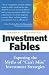 Investment Fables: Exposing the Myths of "Can't Miss" Investment Strategies (Financial Times Prentice Hall Books)