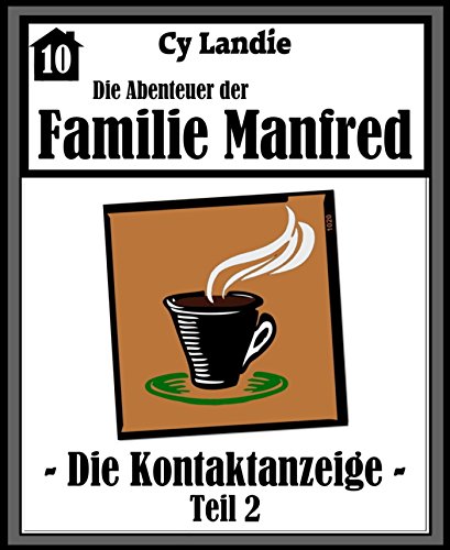 Die Abenteuer der Familie Manfred - Folge 10: Die Kontaktanzeige Teil 2 (German Edition)