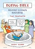 Boring Bible : instant lesson material. The Prophets
