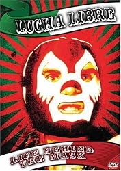 Lucha Libre: Life Behind the Mask