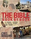 The Bible book by book : a journey through its people, places and themes