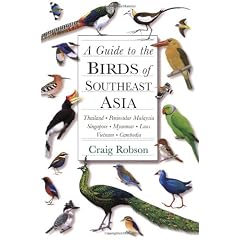Guide to the Birds of Southeast Asia, A: Thailand, Peninsular Malaysia, Singapore, Myanmar, Laos, Vietnam, Cambodia (Princeton Field Guides)