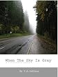 When The Sky Is Gray