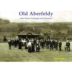 Old Aberfeldy: with Weem, Fortingall and Glenlyon