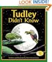 Tudley Didn't Know