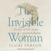The Invisible Woman: The Story of Nelly Ternan and Charles Dickens | [Claire Tomalin]