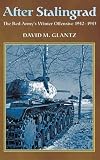 AFTER STALINGRAD: The Red Armys Winter Offensive, 1942-1943