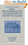 Adel, Ministerialit�t und Rittertum i...