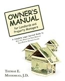Owner's Manual for Landlords and Property Managers: A Complete Legal Survival Guide to Help You Make and Keep More of Your Rental Housing Income