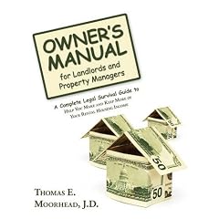 Owner's Manual for Landlords and Property Managers: A Complete Legal Survival Guide to Help You Make and Keep More of Your Rental Housing Income