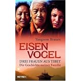Eisenvogel: Drei Frauen aus Tibet - Die Geschichte meiner Familievon "Yangzom Brauen"