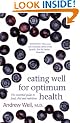 Eating Well For Optimum Health: The Essential Guide to Food, Diet and Nutrition