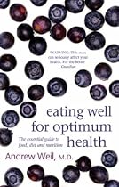 Eating Well for Optimum Health: The Essential Guide to Food, Diet and Nutrition