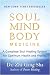 Soul Mind Body Medicine: A Complete Soul Healing System for Optimum Health and Vitality