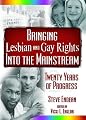 Bringing Lesbian And Gay Rights into the Mainstream: Twenty Years of Progress (Sexual Minorities in Historical Context)
