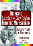Bringing Lesbian And Gay Rights into the Mainstream: Twenty Years of Progress (Sexual Minorities in Historical Context) (Sexual Minorities in Historical Context)