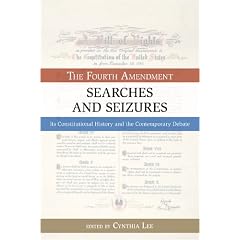 Searches and Seizures: The Fourth Amendment: Its Constitutional History and Contemporary... by Cynthia Lee