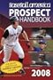 Baseball America 2008 Prospect Handbook: The Comprehensive Guide to Rising Stars from the Definitive Source on Prospects (Baseball America Prospect Handbook)
