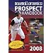 Baseball America 2008 Prospect Handbook: The Comprehensive Guide to Rising Stars from the Definitive Source on Prospects (Baseball America Prospect Handbook)