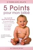 5 points pour mon bébé : Les circuits de psycho-bio-acupressure 5 points pour mon bébé : Les circuits de psycho-bio-acupressure