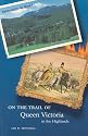 On the Trail of Queen Victoria in the Highlands (On the Trail of)