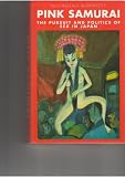 Pink samurai : the pursuit and politics of sex in Japan