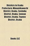 Districts in Osaka Prefecture: Minamikawachi District, Osaka, Senboku District, Osaka, Sennan District, Osaka, Toyono District, Osaka-