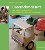Produkt-Bild: Unternehmen Kita: Wie Teams unter ver&auml;nderten Rahmenbedingungen erfolgreich handeln