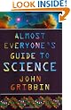 Almost Everyone's Guide to Science: The Universe, Life and Everything