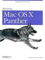 Running Mac OS X Panther: Inside Mac OS X's Core