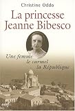 Une femme, le carmel, la république : La princesse Jeanne Bibesco, mémoires apocryphes