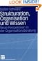 Strukturation, Organisation und Wissen: Neue Perspektiven in der Organisationsberatung (German Edition)