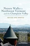 Nature Walks in Northwest Vermont and the Champlain Valley