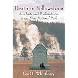death in yellowstone accidents and foolhardiness in the first national park