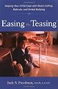 Easing the Teasing : Helping Your Child Cope with Name-Calling, Ridicule, and Verbal Bullying