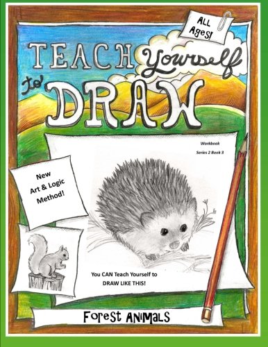Teach Yourself to Draw - Forest Animals: For Artists and Animal Lovers of All Ages (Teach Yourself to Draw - Series 2) (Volume 3)