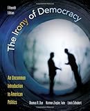 The Irony of Democracy: An Uncommon Introduction to American Politics