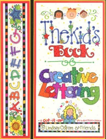 By Lindsay Ostrom - Kid's Book of Creative Lettering (12/16/00)