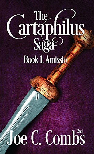 The Cartaphilus Saga: Book #1 Amissio, by Joe C Combs 2nd