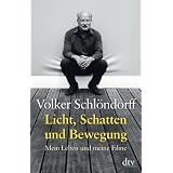 Licht, Schatten und Bewegung: Mein Leben und meine Filmevon "Volker Schl�ndorff"
